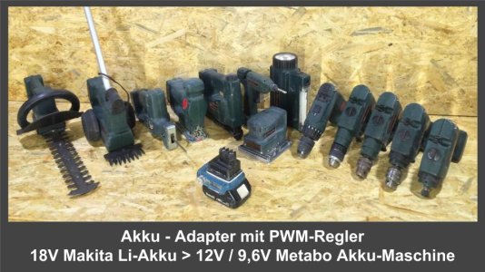 W_Makita 18V - Metabo 9,6V 12V_Akku Adapter_PWM-Regler_alle Maschinen_System Set__©mr.ditschy.jpg